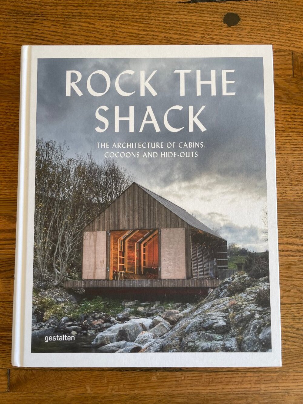 Rock The Shack - The Architecture of Cabins, Cocoons, and Hide-outs Book